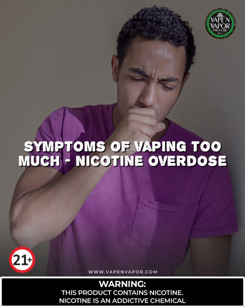Symptoms Of Vaping Too Much (Nicotine Overdose)